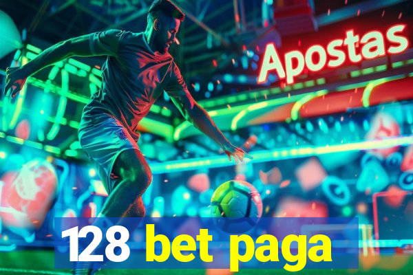 128 bet paga